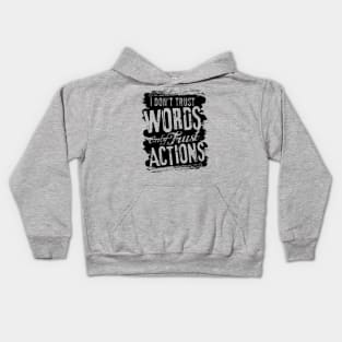 I dont trust words only trust actions Kids Hoodie